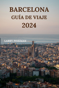 Barcelona Guía de Viaje 2024