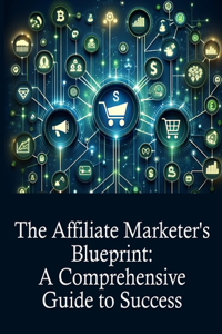 Affiliate Marketer's Blueprint