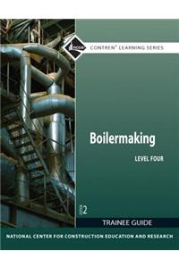 Boilermaking Trainee Guide, Level 4