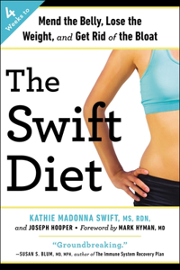 Swift Diet: 4 Weeks to Mend the Belly, Lose the Weight, and Get Rid of the Bloat