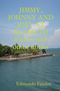 JIMMY, JOHNNY AND JOEY AT KLAMATH FALLS and other stories