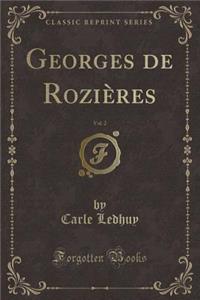Georges de RoziÃ¨res, Vol. 2 (Classic Reprint)