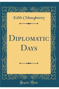 Diplomatic Days (Classic Reprint)