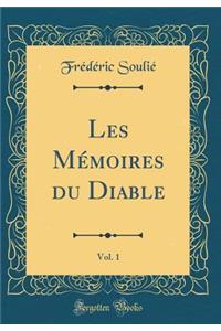 Les Mï¿½moires Du Diable, Vol. 1 (Classic Reprint)