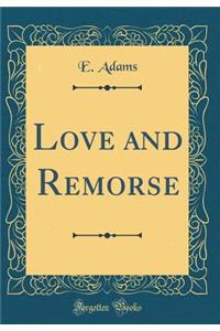 Love and Remorse (Classic Reprint)