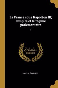 France sous Napoléon III; lEmpire et le regime parlementaire