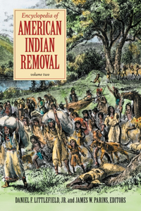 Encyclopedia of American Indian Removal 2 Volume Set