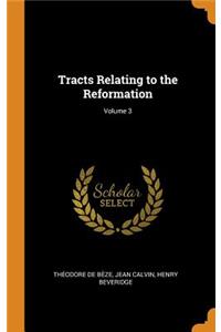 Tracts Relating to the Reformation; Volume 3