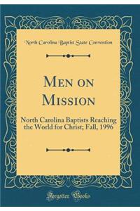 Men on Mission: North Carolina Baptists Reaching the World for Christ; Fall, 1996 (Classic Reprint)