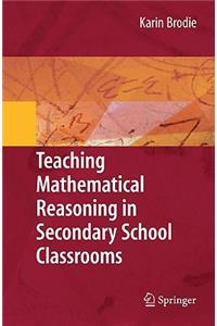 Teaching Mathematical Reasoning in Secondary School Classrooms