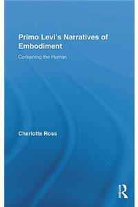 Primo Levi's Narratives of Embodiment: Containing the Human