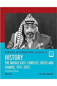 Edexcel International GCSE (9-1) History Conflict, Crisis and Change: The Middle East, 1919-2012 Student Book