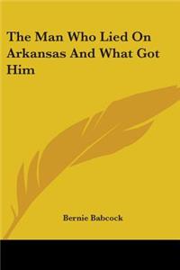 Man Who Lied On Arkansas And What Got Him