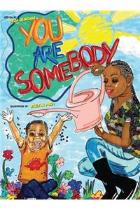 You Are Somebody