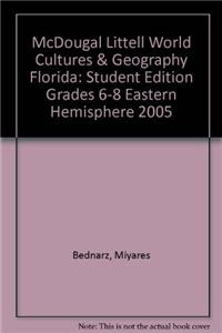McDougal Littell World Cultures & Geography Florida: Student Edition Grades 6-8 Eastern Hemisphere 2005