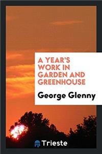 Year's Work in Garden and Greenhouse