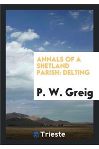 Annals of a Shetland Parish: Delting