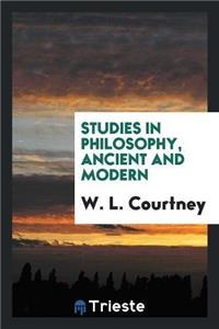 Studies in Philosophy, Ancient and Modern