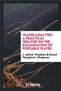 Water Analysis, by J.A. Wanklyn and E.T. Chapman