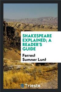 Shakespeare Explained; A Reader's Guide