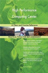 High Performance Computing Center A Clear and Concise Reference