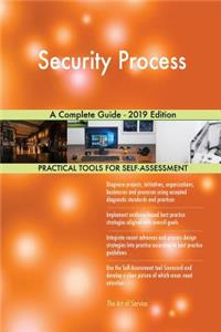 Security Process A Complete Guide - 2019 Edition