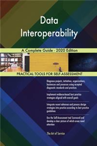 Data Interoperability A Complete Guide - 2020 Edition