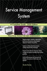 Service Management System A Complete Guide - 2020 Edition