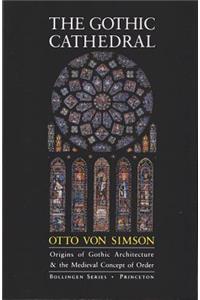 The Gothic Cathedral: Origins of Gothic Architecture and the Medieval Concept of Order