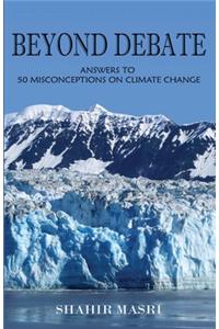 Beyond Debate: Answers to 50 Misconceptions on Climate Change