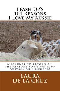Leash Up's 101 Reasons I Love My Aussie