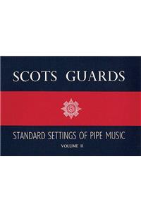 SCOTS GUARDS STANDARD SETTINGS OF PIPE M: Standard Settings of Pipe Music