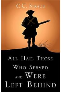 All Hail Those Who Served and Were Left Behind