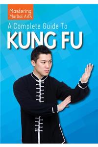 Complete Guide to Kung Fu