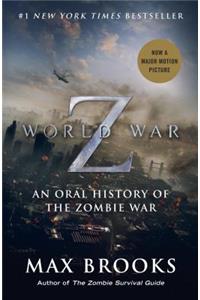 World War Z (Movie Tie-In Edition): An Oral History of the Zombie War