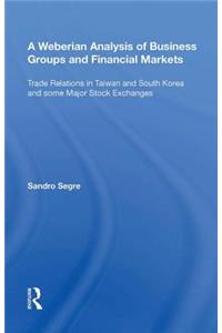 Weberian Analysis of Business Groups and Financial Markets