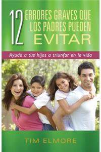 12 Errores Graves Que Los Padres Pueden Evitar