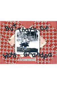 But Thats Ok W/Grandpa