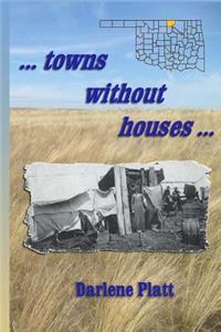...towns without houses...