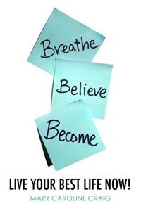 Breathe Believe Become
