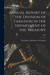 Annual Report of the Division of Taxation in the Department of the Treasury; 1987