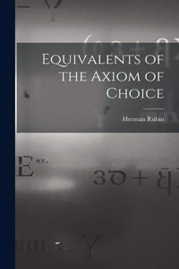 Equivalents of the Axiom of Choice