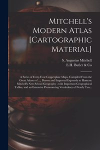 Mitchell's Modern Atlas [cartographic Material]