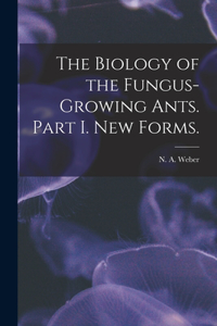 Biology of the Fungus-growing Ants. Part I. New Forms.
