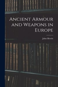 Ancient Armour and Weapons in Europe