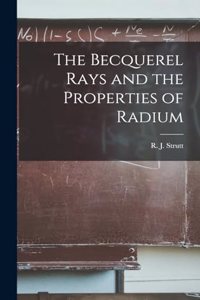 Becquerel Rays and the Properties of Radium