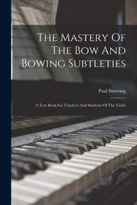 Mastery Of The Bow And Bowing Subtleties
