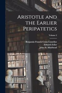 Aristotle and the Earlier Peripatetics; Volume 2