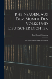 Rheinsagen, Aus Dem Munde Des Volks Und Deutscher Dichter