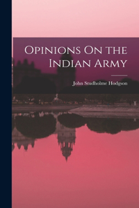 Opinions On the Indian Army